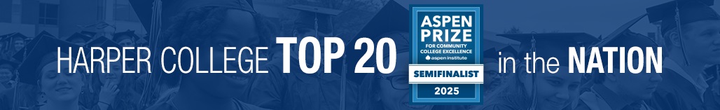 Harper College Top 20 in the Nation - Aspen Prize for community college excellence - Semifinalist 2025